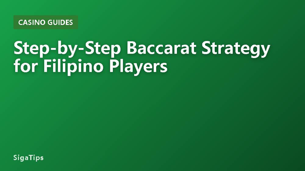 Step-by-Step Baccarat Strategy for Filipino Players